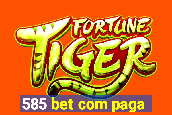585 bet com paga